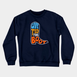 Give Ted the Boot! // Election 2024 // Texas Senator Crewneck Sweatshirt